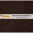 Dark Chocolate Shaker Dots - New Release!