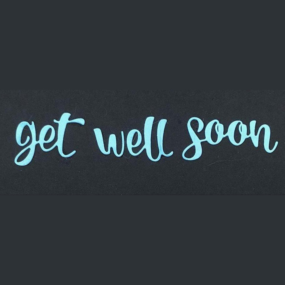 Get Well Soon - Script Word & Sentiment Die by Kat Scrappiness - Kat Scrappiness