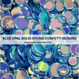 Blue Opal Solid Round Confetti Sequin Mix